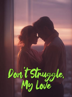 Don't Struggle, My Love